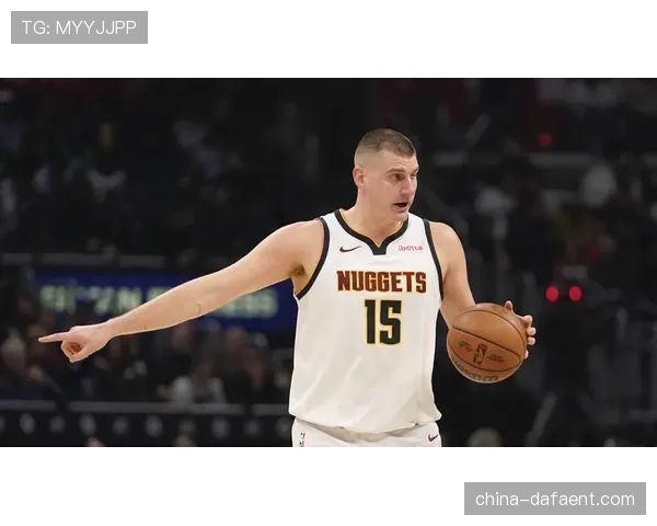 约基奇场均准三双数据 掘金核心以28.8+12.5+10.4持续展现统治力